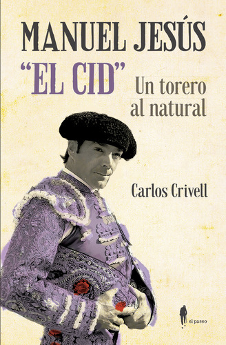 Manuel Jesus El Cid Un Torero Al Natural - Crivell,carlos