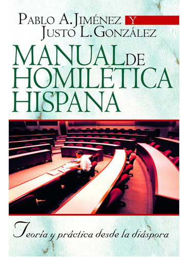 Manual De Homilética Hispana: Teoría Y Práctica Desde La Diá