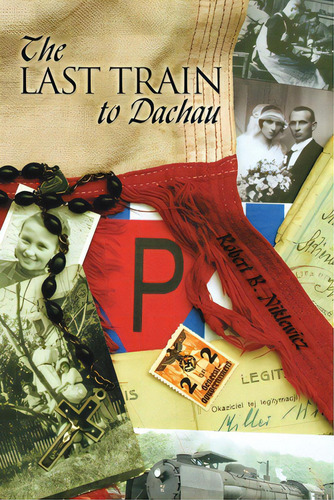 The Last Train To Dachau, De Niklewicz, Robert B.. Editorial Authorhouse, Tapa Blanda En Inglés