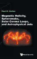 Libro Magnetic Helicity, Spheromaks, Solar Corona Loops, ...