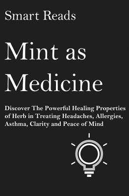 Libro Mint As Medicine: Discover The Powerful Healing Pro...