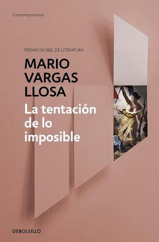 La Tentación De Lo Imposible - Mario Vargas Llosa