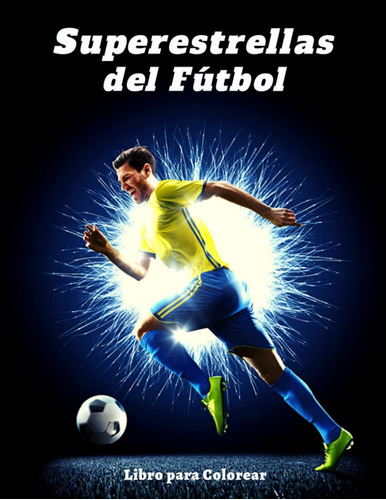 Libro: Superestrellas Del Fútbol Libro Para Colorear: Para Y