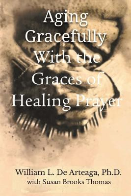 Libro Aging Gracefully With The Graces Of Healing Prayer ...