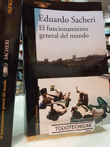  El Funcionamiento General Del Mundo - Eduardo Sacheri   -sd