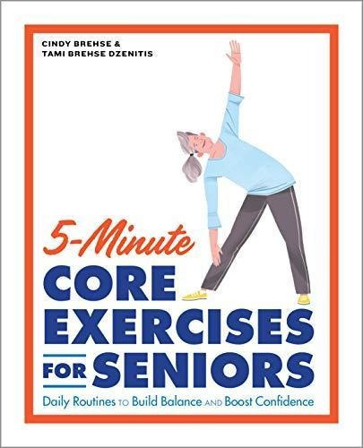 5-minute Core Exercises For Seniors: Daily Routines To Build