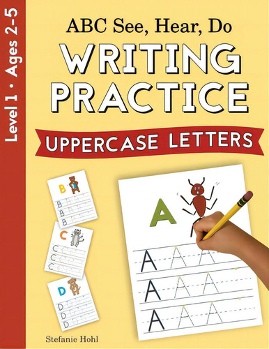 Abc See, Hear, Do Level 1: Writing Practice, Uppercase Letters, De Hohl, Stefanie. Editorial Lightning Source Inc, Tapa Blanda En Inglés