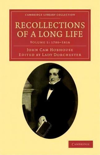 Recollections Of A Long Life 6 Volume Set Recollections Of A Long Life: 1829-1834 Volume 4, De John Cam Hobhouse. Editorial Cambridge University Press, Tapa Blanda En Inglés