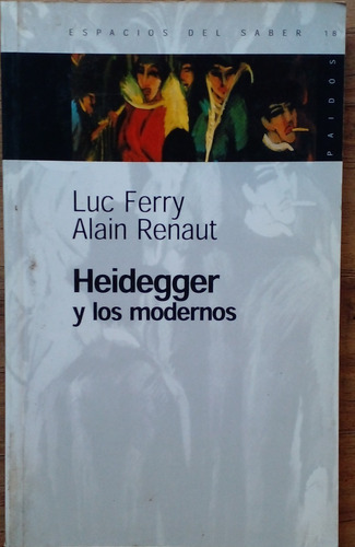 Luc Ferry Alain Renaut - Heidegger Y Los Modernos 