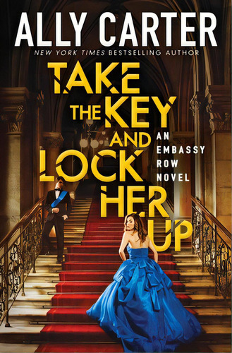 Take The Key And Lock Her Up (embassy Row, Book 3): Volume 3, De Carter, Ally. Editorial Scholastic, Tapa Blanda En Inglés