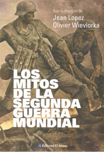 Libro: Los Mitos De La Segunda Guerra Mundial - Jean Lopez