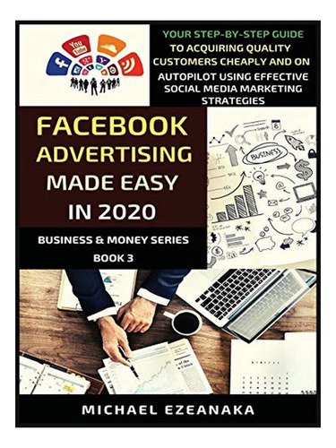 Facebook Advertising Made Easy In 2020 - Michael Ezean. Eb02
