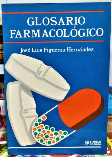 Glosario Farmacológico. José Luis Figueroa Hernández (Usado)