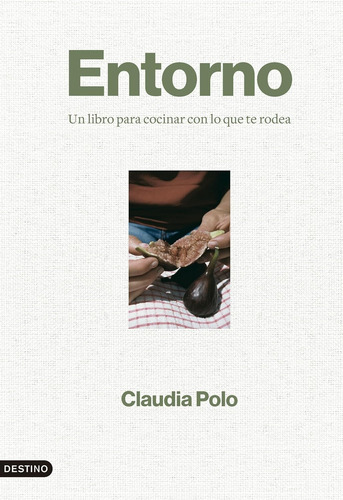 Entorno Un Libro Para Cocinar Con Lo Que Te Rodea