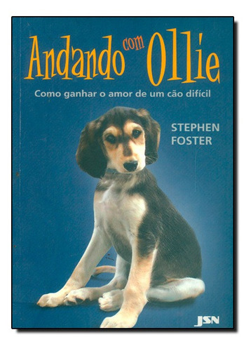 Andando Com Ollie: Como Ganhar O Amor De Um Cão Difícil, De Richard Foster. Editora Jsn, Capa Mole Em Português