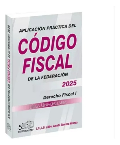 Aplicación Práctica Del Código Fiscal De La Federación 2025