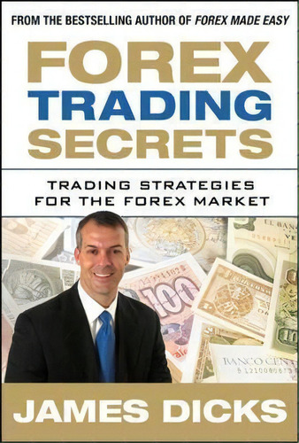 Forex Trading Secrets: Trading Strategies For The Forex Market, De James Dicks. Editorial Mcgraw-hill Education - Europe, Tapa Dura En Inglés