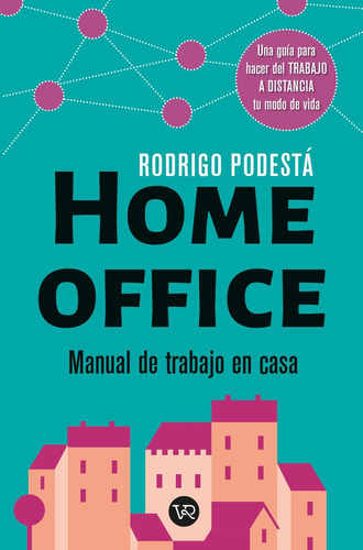 Home Oficce - Manual De Trabajo En Casa - Rodrogo Podesta
