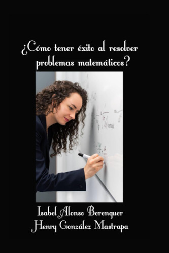 Libro: ¿cómo Tener Éxito Al Resolver Problemas Matemáticos? 