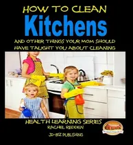 Comprar Libro How To Clean Kitchens And Other Things Your Mom Sho...