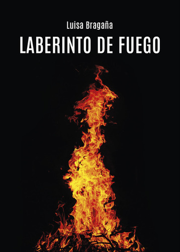 Laberinto De Fuego - Luisa Bragaña