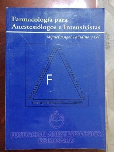 Farmacología Para Anestesiólogos E Intensivistas. Paladino