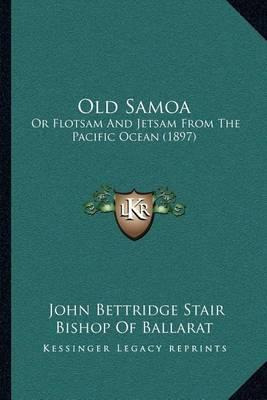 Libro Old Samoa : Or Flotsam And Jetsam From The Pacific ...