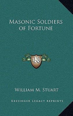 Libro Masonic Soldiers Of Fortune - William M Stuart