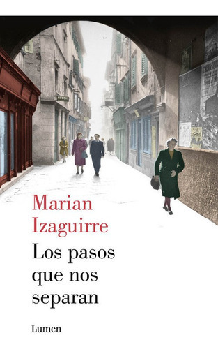 Los Pasos Que Nos Separan, De Izaguirre, Marian. Editorial Lumen, Tapa Dura En Español