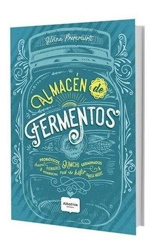 Libro Almacen De Fermentos De Silvina Premmurti