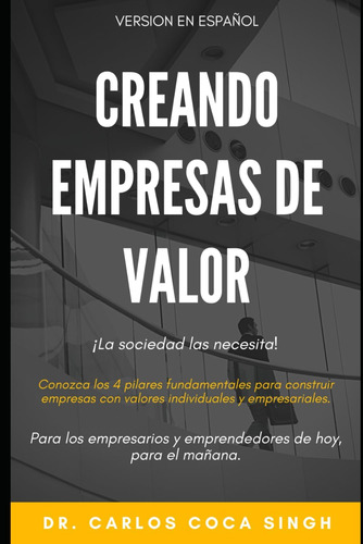 Libro: Creando Empresas De Valor: Los 4 Pilares Para Con Y