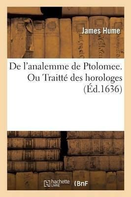 De L'analemme De Ptolomee. Ou: Traitte Des Horologes: +tr...
