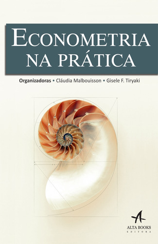 Econometria na prática, de Tiryaki, Gisele Ferreira. Editorial Starling Alta Editora E Consultoria  Eireli, tapa mole en português, 2017