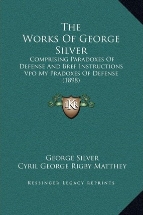 Libro The Works Of George Silver : Comprising Paradoxes O...