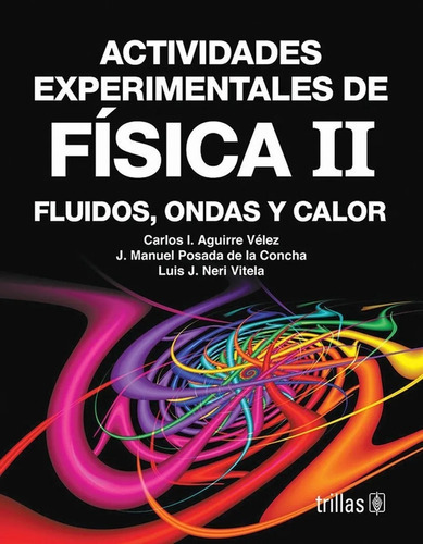 Actividades Experimentales De Fisica Ii: Fluidos, Ondas Y Calor, De Aguirre Velez, Carlos I.. Editorial Trillas, Tapa Blanda En Español