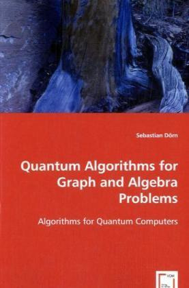 Libro Quantum Algorithms For Graph And Algebra Problems -...