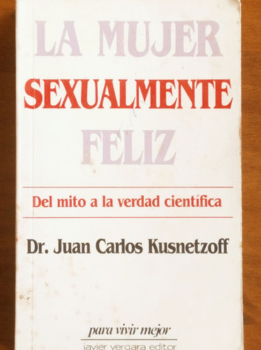 La Mujer Sexualmente Feliz / Dr. Juan Carlos Kusnetzoff