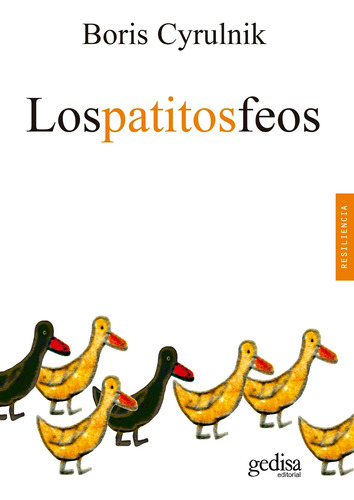Los Patitos Feos, de Boris Cyrulnik. Gedisa Editorial, tapa blanda, edición 1 en español, 2022