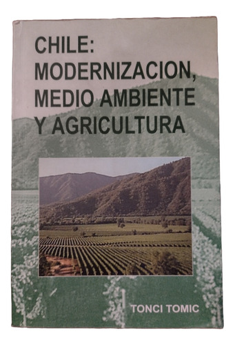 Chile: Modernización, Medio Ambiente Y Agricultura