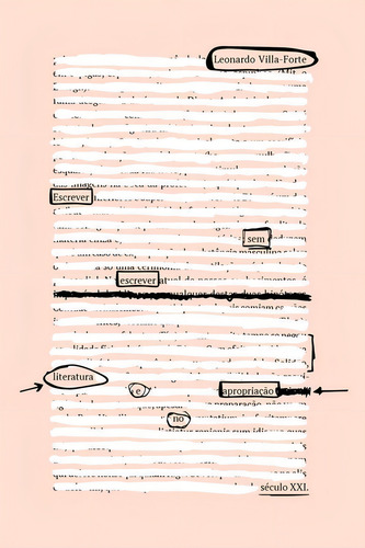 Escrever sem escrever: literatura e apropriação no século XXI, de Villa-Forte, Leonardo. Editorial Maíra Nassif Passos, capa mole em português, 2019