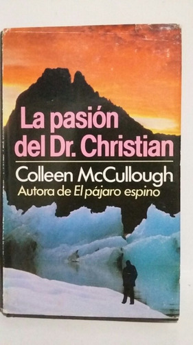 La Pasión Del Dr. Christian. Por Colleen Mccullough.