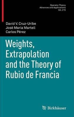 Libro Weights, Extrapolation And The Theory Of Rubio De F...