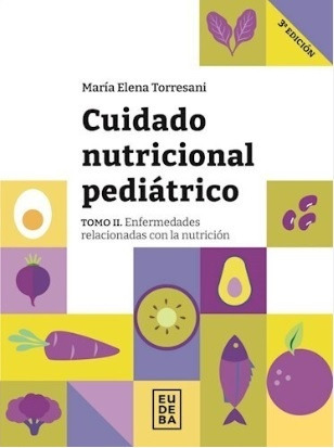 Cuidado Nutricional Pediátrico. Tomo Ii - Torresani, Maria E