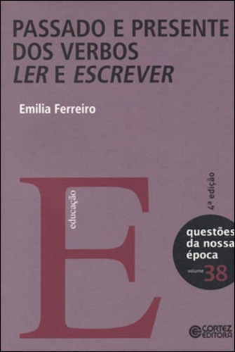 Passado E Presente Dos Verbos Ler E Escrever, De Ferreiro, Emilia. Editora Cortez, Capa Mole, Edição 4ª Edição - 2012 Em Português