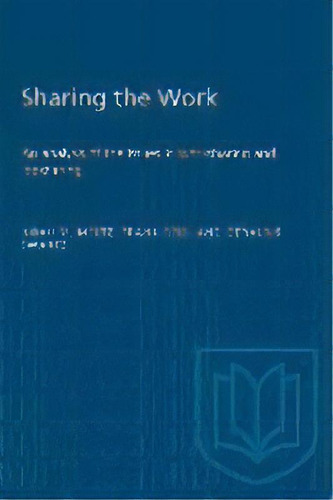 Sharing The Work, De Noah M. Meltz. Editorial University Of Toronto Press, Tapa Blanda En Inglés