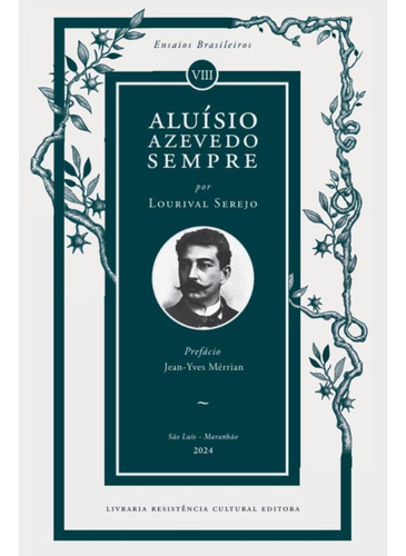 Aluísio Azevedo Sempre, De Lourival Serejo. Editorial Livraria Resistência Cultural Editora, Capa Mole, Edição 3 Em Português, 2024