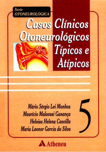 Casos clínicos otoneurológicos típicos e atípicos, de Munhoz, Mário Sérgio Lei. Editora Atheneu Ltda, capa mole em português, 2001