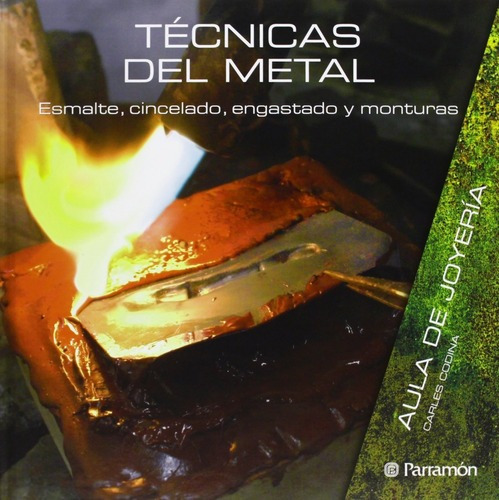 Técnicas Del Metal: Esmalte, Cincelado, Engastado Y Monturas