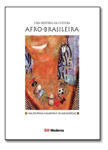 Historia Da Cultura Afro Bras, Uma: Afro-brasileira