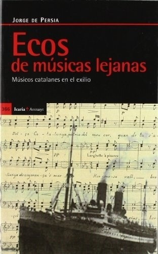 Ecos De Musicas Lejanas. Musicos Catalanes En El Exi, De Jorge De Persia. Editorial Icaria En Español